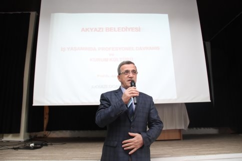Akyazı Belediyesi Personeline İş Yaşamında Profesyonel Davranış ve Kurum Kültürü Konferansı